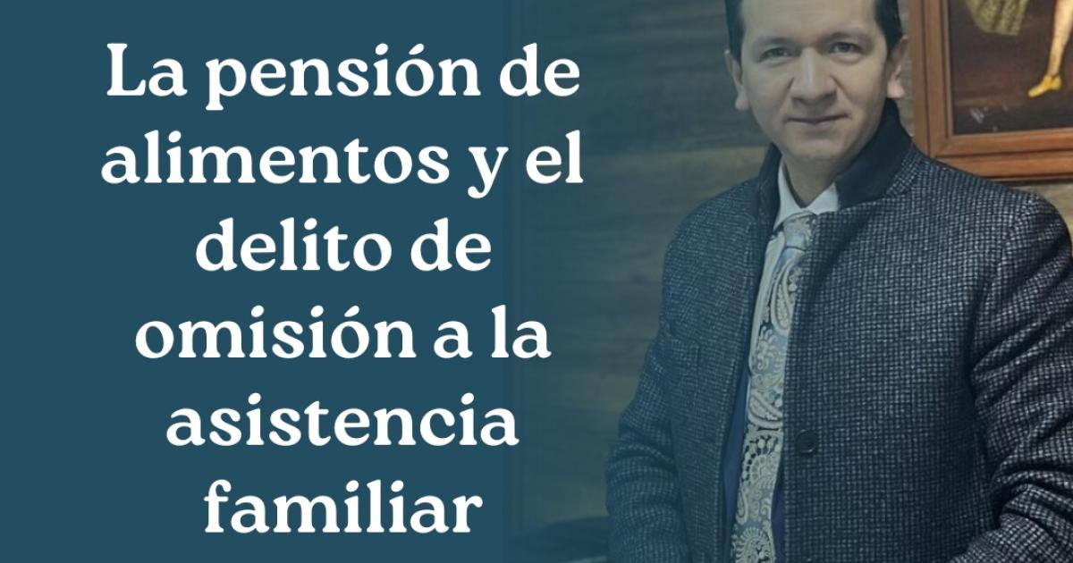 La pensión de alimentos y el delito de omisión a la asistencia familiar