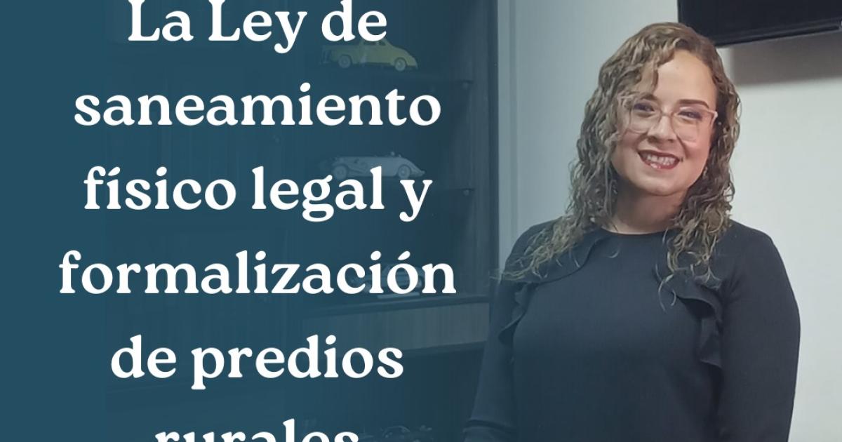 La Ley de saneamiento físico legal y formalización de predios rurales
