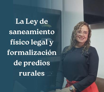 La Ley de saneamiento físico legal y formalización de predios rurales