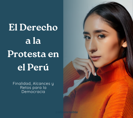 El Derecho a la Protesta en el Perú: Finalidad, Alcances y Retos para la Democracia