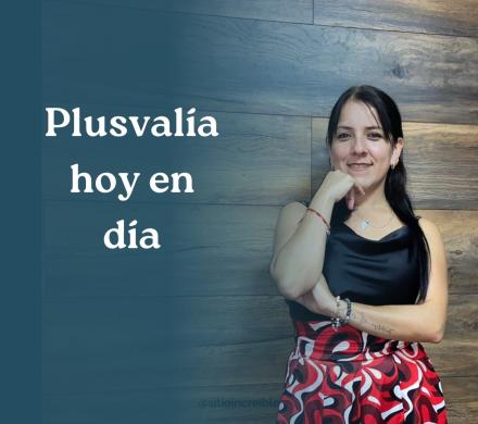 Plusvalía hoy en día